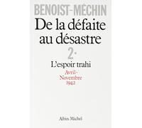 De la défaite au désastre - tome 2: L'espoir trahi (avril-novembre 1942)
