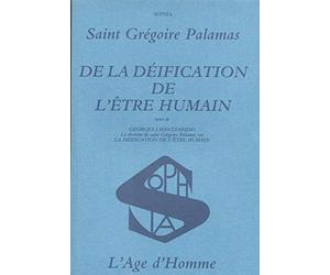 De la déification de l'être humain, suivi de "La Doctrine de saint Grégoire Palamas sur La Déification de l'être humain"