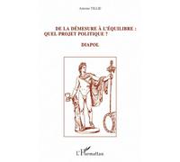 De la démesure à l'équilibre : quel projet politique ? Diapol - Antoine Tillie - L'harmattan - broché - Essai