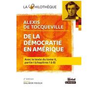 De La Démocratie En Amérique - Avec Le Texte Intégral Du Tome Ii, Partie I, Chapitre 1 À 8