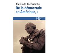 Alexis de Tocqueville – De la démocratie en Amérique (Tome 1) – Les grands thèmes – Gallimard