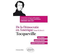 De la Démocratie en Amérique, Tome II, livre 4 - Tocqueville. Commentaire sur l'œuvre philosophique au programme des prépas scientifiques 1re et 2e année - Concours 2020-2021