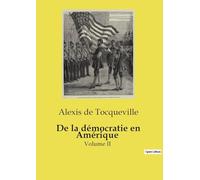 De la démocratie en Amérique: Volume II