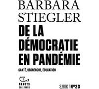 De la démocratie en Pandémie Barbara Stiegler (Auteur)