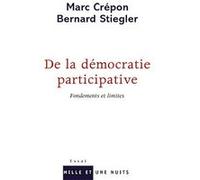 De la démocratie participative Marc Crépon (Auteur), Bernard Stiegler (Auteur)