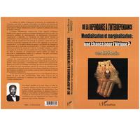 De la dépendance à l'interdépendance Mondialisation et marginalisation : une chance pour l'Afrique ? - Yves Ekoue Amaizo - L'harmattan - broché - Livre