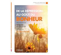 De la depression au goût du bonheur : Abandonner ses résistances, se libérer de ses croyances et retrouver le lien avec soi