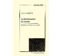 De la déréalisation du monde: Réalité et fiction en conflit