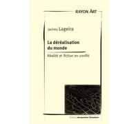 De la déréalisation du monde Réalité et fiction en conflit - Jacinto Lageira - Chambon Jacqueline - broché - Essai