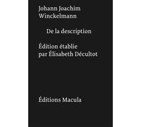 De la description Édition établie par Élisabeth Décultot - Johann Joachim Winckelmann - Macula Eds - broché - Essai