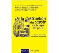 De la destruction du savoir en temps de paix Corinne Abensour (Editeur en chef), Bernard Sergent (Editeur en chef), EDITH WOLF (Editeur en chef), Jean-Philippe Testefort (Editeur en chef)