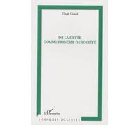 De la dette comme principe de société - Claude Giraud - L'harmattan - broché - Essai