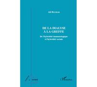 De la dialyse à la greffe De l'hybridité immunologique à l'hybridité sociale - Ali Recham - L'harmattan - broché - Essai