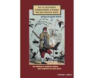 De la diatribe considérée comme un des beaux-arts: Une anthologie de pamphlets séditieux dans l'Angleterre des siècles passés (1391-1913)