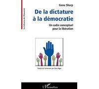 Gene Sharp – De la dictature à la démocratie – Un cadre conceptuel pour la libération – Broché