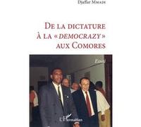 De la dictature à la "démocrazy" aux Comores Essai - Djaffar Mmadi - L'harmattan - broché - Essai