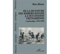 De la dictature des Khmers rouges à l'occupation viêtnamienne - Cambodge 1975-1979 - Ken Khun - L'harmattan - Livre