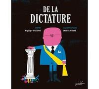 De la dictature Equipo Plantel (Auteur), Mikel Casal (Illustration), Sophie Hofnung (Traduction)