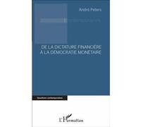 André Peters – De la dictature financière à la démocratie monétaire – Broché – L'Harmattan