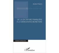 André Peters – De la dictature financière à la démocratie monétaire – Broché – L'Harmattan