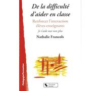 De La Difficulté D'aider En Classe - Renforcer L'interaction Élèves-Enseignants, Je T'aide Moi Non Plus