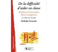 De la difficulte d aider en classe Renforcer l'interaction élèves-enseignants - NATHALI FRANCOL - Chronique Sociale - broché - Guide