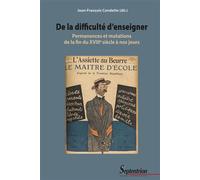 De la difficulté d'enseigner Permanences et mutations de la fin du XVIIIe siècle à nos jours - Jean-François Condette - Presses Universitaires Du Septen-Trion - broché - Etude