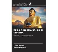 DE LA DINASTÍA SOLAR AL DHARMA: Siddhartha y el nacimiento del Buda