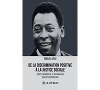 De la discrimination positive à la justice sociale Équité, démocratie et refondation du pacte républicain - Mehdi Allal - Le Lys Bleu - broché - Essai