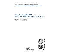 De La Disparition Des Psychologues Cliniciens - Luttes Et Conflits Entre Cliniciens Et Cognitivistes, Entre Universitaires Et Praticiens, Entre Médecins Et Psychologues