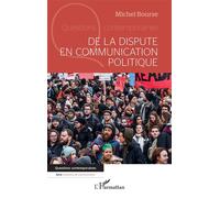 De la dispute en communication politique - Michel Bourse - L'harmattan - broché - Essai