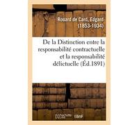 De la Distinction entre la responsabilité contractuelle et la responsabilité délictuelle