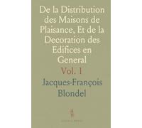 De la Distribution des Maisons de Plaisance, Et de la Decoration des Edifices en General