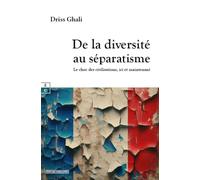 De La Diversité Au Séparatisme - Le Choc Des Civilisations, Ici Et Maintenant