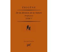 De la division de la Nature. Livre V Periphyseon. Traduction et notes par Francis Bertin - Jean Scot Erigène - Puf - broché - Etude