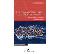 De la domination coloniale au rejet des migrants De l'indigène à l'immigré - Essais politiques - Michel Jouard - L'harmattan - broché - Essai