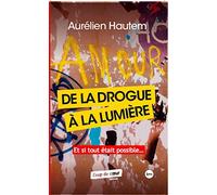 De la drogue à la lumière. Et si tout était possible