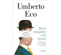 De la estupidez a la locura – Cómo vivir en un mundo sin rumbo – Edition Lumen