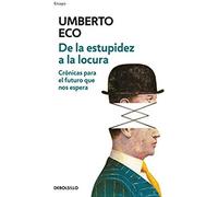 De La Estupidez A La Locura: Crónicas Para El Futuro Que Nos Espera / From Stupidity To Insanity