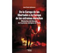 De la Europa de las libertades a la Europa de las extremas derechas: Memorias del decano de la prensa española en París