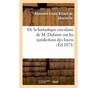 De la fantastique circulaire de M. Dufaure sur les juridictions des loyers - Alexandre-Ernest Billault de Gérainville - Hachette Bnf - broché - Livre