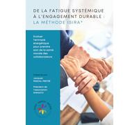 De la fatigue systémique à l'engagement durable : La Méthode ISIRA: Evaluer l’entropie pour prendre soin de la santé morale des collaborateurs