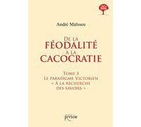 De la féodalité à la cacocratie - Tome 3