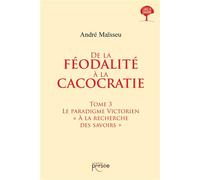 De la féodalité à la cacocratie - Tome 3 - André Maïsseu - Persee - broché - Essai
