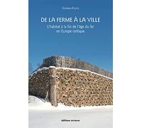 De la ferme à la ville: L'habitat à la fin de l'âge du fer en Europe celtique