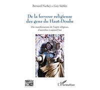 De la ferveur religieuse des gens du Haut-Doubs Des manifestations de l’esprit religieux, d’autrefois à aujourd’hui - Bernard Narbey - L'harmattan - broché - Essai