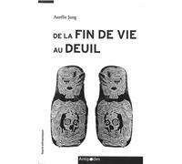 De la fin de vie au deuil - Aurélie Jung - Antipodes - broché - Essai