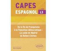 De la fin du Franquisme à la transition démocratique : "La caída de Madrid" de Rafael Chirbes: CAPES Espagnol Bac +3
