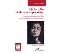 De la folie et de son expression Etude du phénomène de la folie dans Une Valse de Lynda Chouiten - Imene Latachi - L'harmattan - broché - Etude