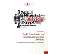 De la fonction et du fonctionnement des médias À l'image médiatique de l'Afrique en Occident - Simon Yao Yao - Universitaires Europeennes - broché - Livre